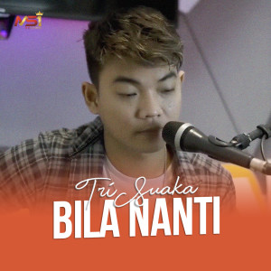 Album Bila Nanti (Acoustic Version) oleh Tri Suaka