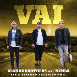 Dengarkan lagu Vai (FFZ & stefano prezioso Remix) nyanyian Blonde Brothers dengan lirik