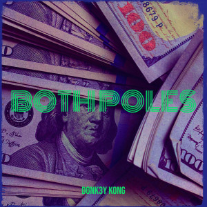 Listen to Both Poles (Explicit) song with lyrics from Donk3y Kong