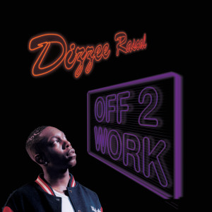 ดาวน์โหลดและฟังเพลง Off 2 Work (Remix) พร้อมเนื้อเพลงจาก Dizzee Rascal