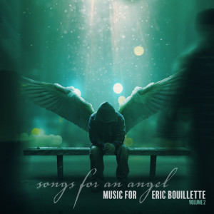 อัลบัม Songs for an Angel, Vol. 2 ศิลปิน Music For Eric Bouillette