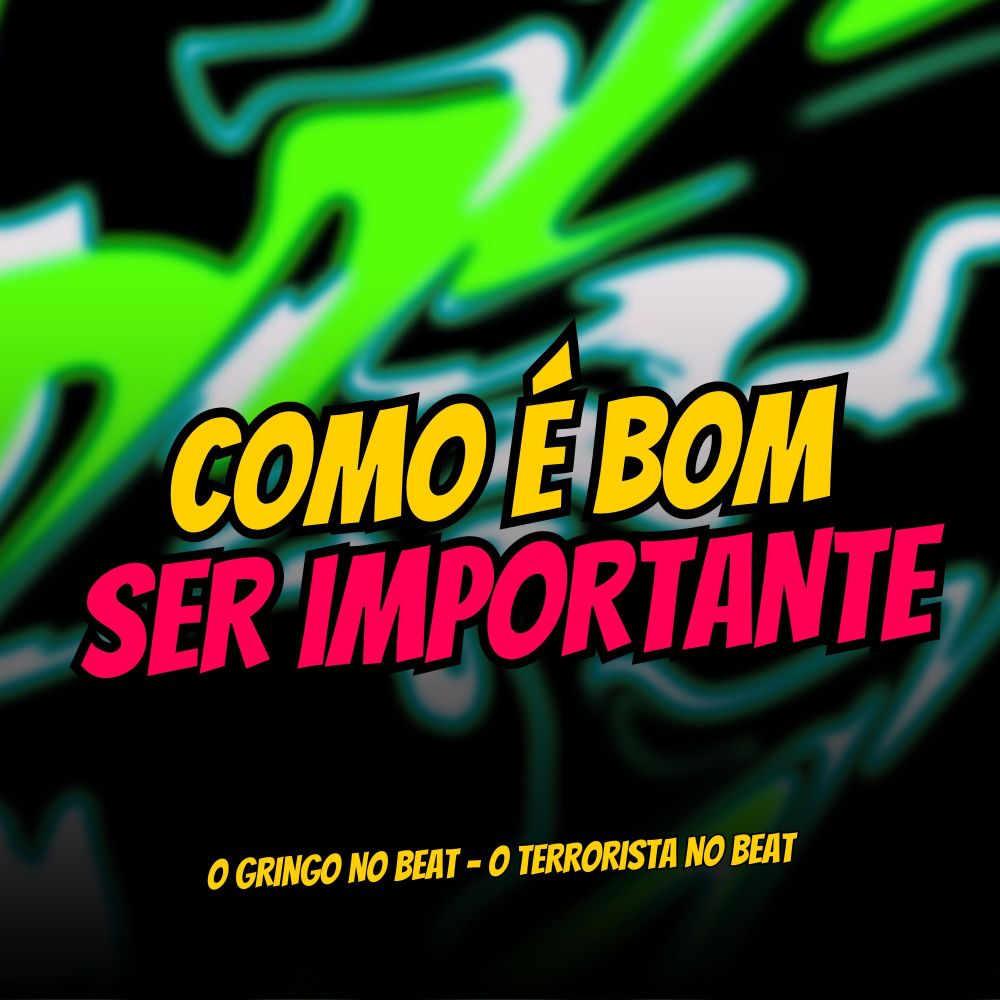 Como É Bom Ser Importante (Explicit)