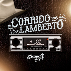 Listen to El Corrido De Lamberto (En Vivo) song with lyrics from Grupo H-100