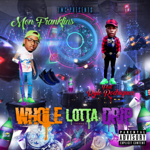 收听Mon Franklins的Whole Lotta Drip (Explicit)歌词歌曲