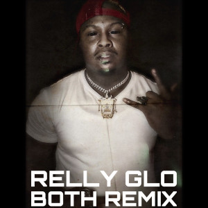 收听Relly Glo的Both Remix (Explicit)歌词歌曲