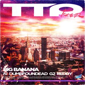 BIG BANANA的專輯TTP (feat. DON FVBIO, Dumbfoundead, G2, REDDY) (Explicit)