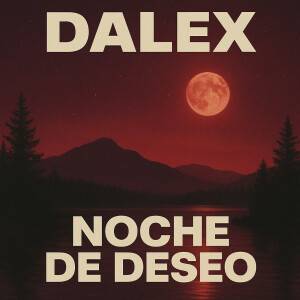 Listen to Noche De Deseo song with lyrics from Dalex