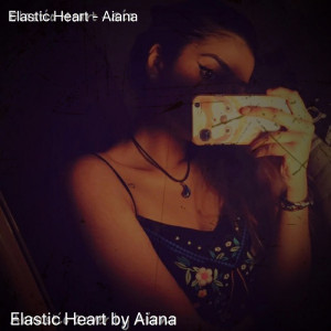 收听Aiana的Elastic Heart歌词歌曲