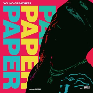 ดาวน์โหลดและฟังเพลง Paper (Explicit) พร้อมเนื้อเพลงจาก Young Greatness