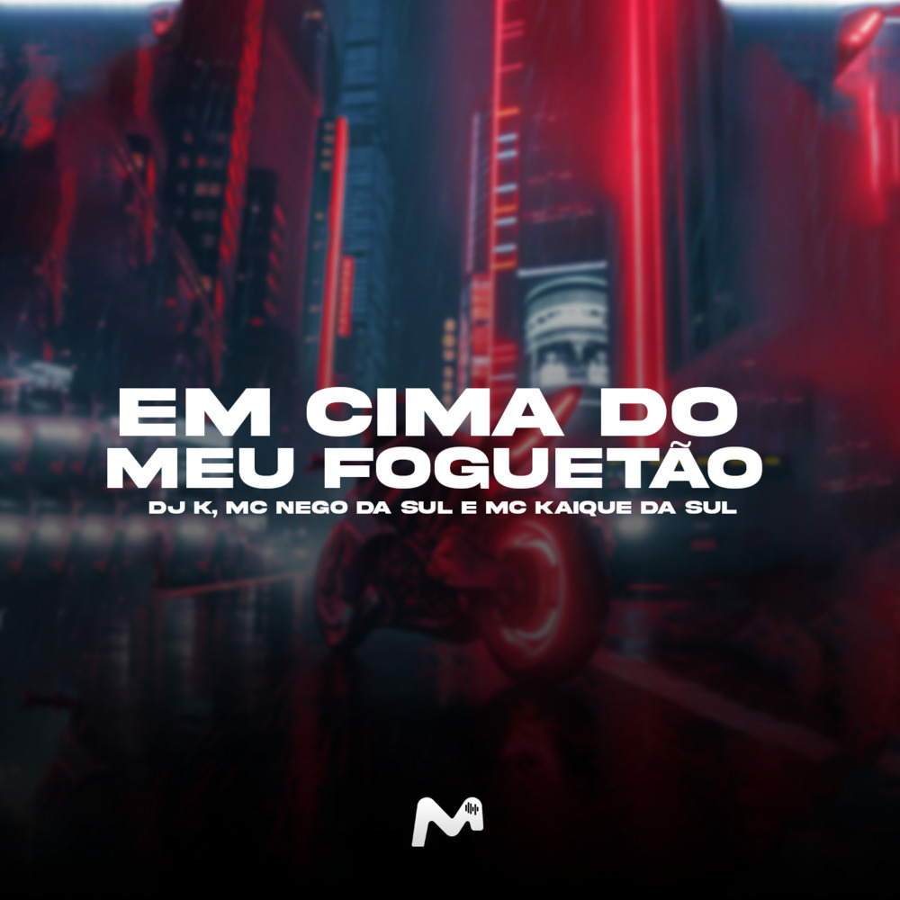 EM CIMA DO MEU FOGUETÃO (Explicit)