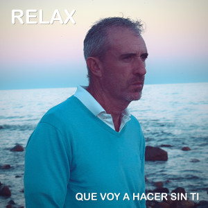 Relax的專輯Que Voy a Hacer Sin Ti