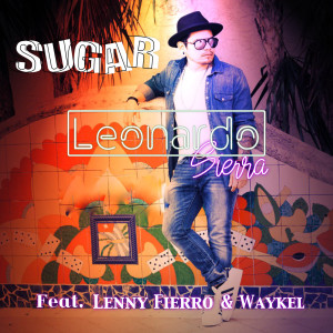 ดาวน์โหลดและฟังเพลง Sugar พร้อมเนื้อเพลงจาก Leonardo Sierra