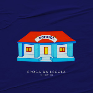 ดาวน์โหลดและฟังเพลง Época da Escola พร้อมเนื้อเพลงจาก DeeJhay Dk