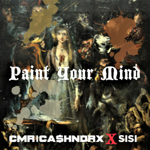 CMR/Ca$Hndrx的专辑Paint Your Mind (Explicit)