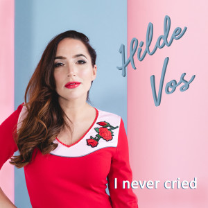 Dengarkan I Never Cried lagu dari Hilde Vos dengan lirik