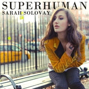Listen to Superhuman song with lyrics from Sarah Solovay