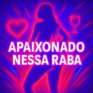 收聽DJ CELO的Apaixonado nessa Raba (Explicit)歌詞歌曲
