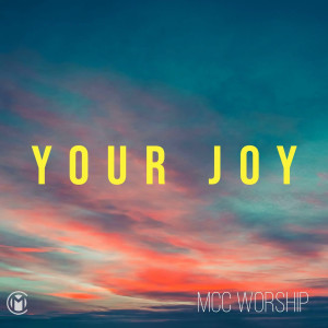 Listen to Your Joy song with lyrics from MCC Worship