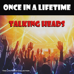 Album Once In A Lifetime (Live) oleh Talking Heads