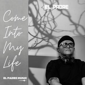 Listen to Come Into My Life song with lyrics from El Padre