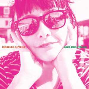 Isabelle Antena的专辑Sous influences