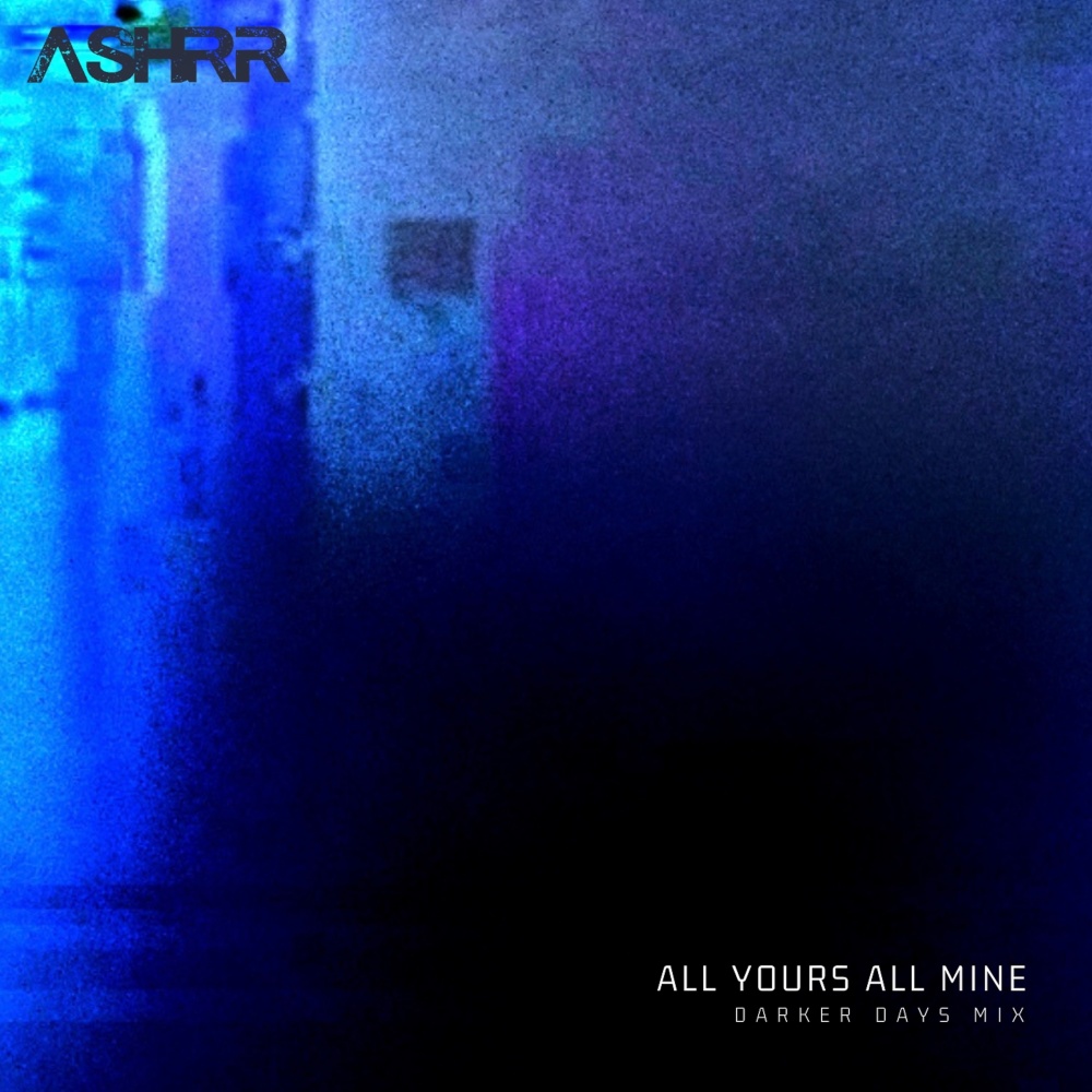 All Yours All Mine (Darker Days Mix)