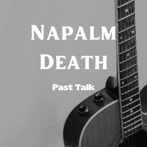 Napalm Death的专辑Past Talk