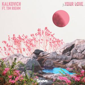 Kalkovich的專輯Your Love (feat. Tim Riehm)