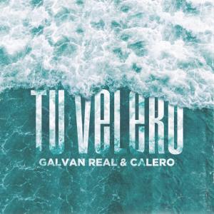 Listen to Tu Velero(feat. Calero) song with lyrics from Galvan Real