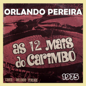 Album AS 12 MAIS DO CARIMBÓ - 1975 from Orlando Pereira