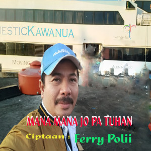 Listen to Mana Mana Jo Pa Tuhan song with lyrics from Ferry Polii