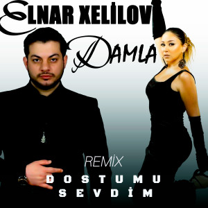 Listen to Dostumu Sevdim (Remix) song with lyrics from Elnar Xelilov
