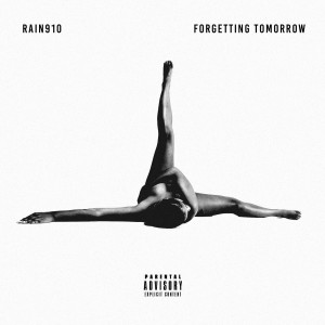 Rain 910的專輯Forgetting Tomorrow (Explicit)