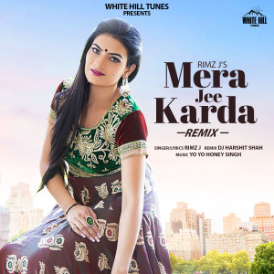 Album Mera Jee Karda - Remix oleh Rimz J