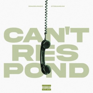Listen to Can't Respond (Explicit) song with lyrics from Road Runner