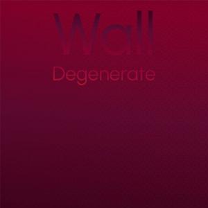 อัลบัม Wall Degenerate ศิลปิน Various