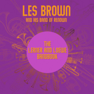 Les Brown and His Band of Renown的專輯The Lerner and Loewe Bandbook