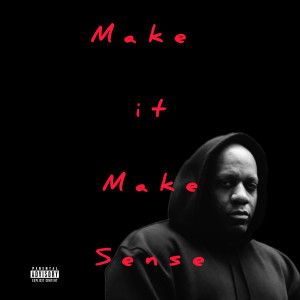 Album Make It Make Sense (Explicit) from Reno Rx