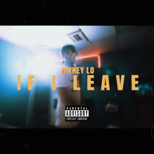 Mykey Lo的专辑If I Leave (Explicit)