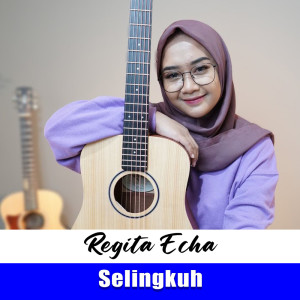 Dengarkan Selingkuh lagu dari Regita Echa dengan lirik