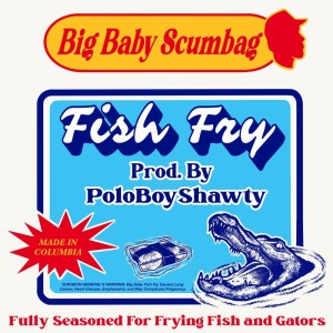 Big Baby Scumbag的專輯Fish Fry (Explicit)