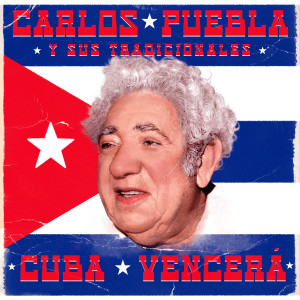 Carlos Puebla y sus Tradicionales的專輯Cuba Vencerá