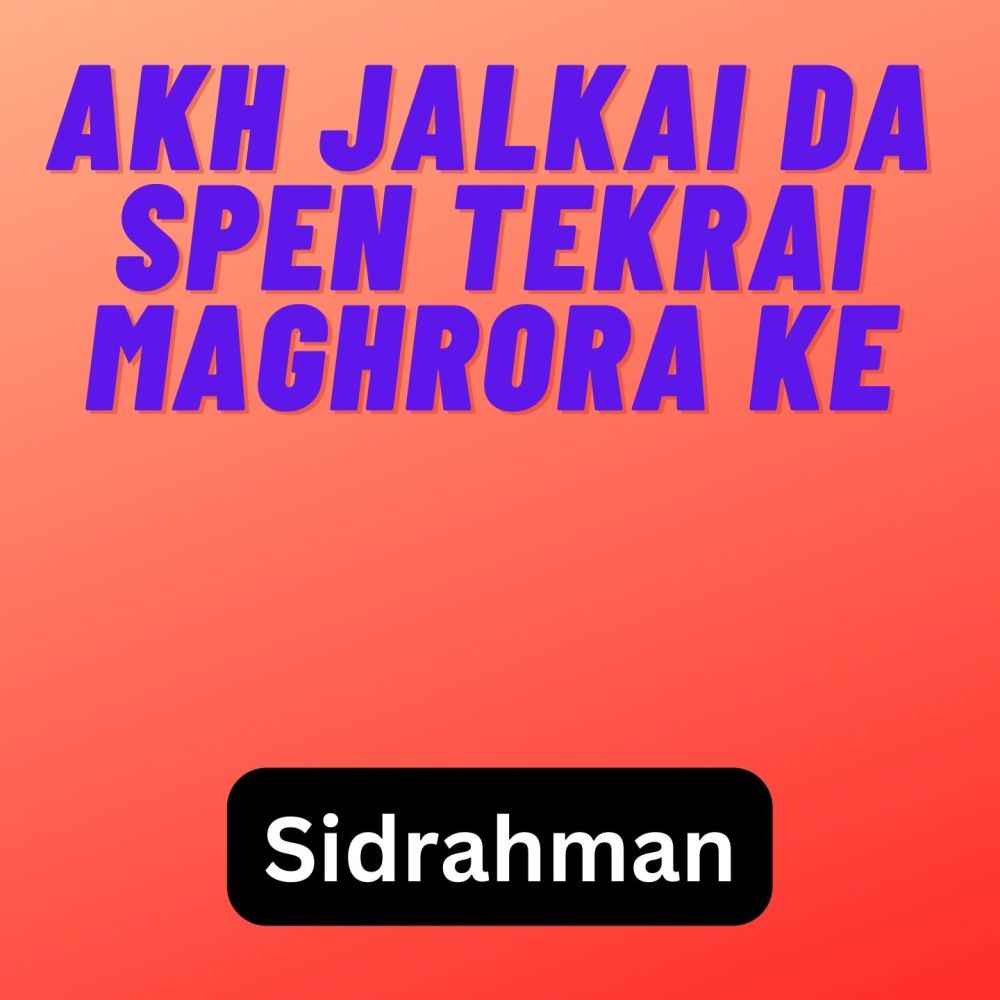 Akh Jalkai Da Spen Tekrai Maghrora Ke