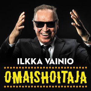 收聽Ilkka Vainio的Omaishoitaja歌詞歌曲