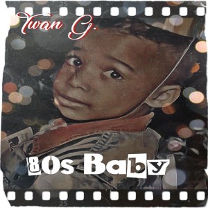 Twan G的專輯80's Baby (Explicit)