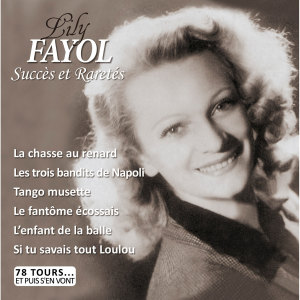 Lily Fayol的專輯Succès et raretés (Collection "78 tours... et puis s'en vont")