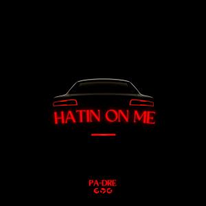 ดาวน์โหลดและฟังเพลง Hatin on Me (Explicit) พร้อมเนื้อเพลงจาก PA-DRE