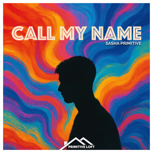 Sasha Primitive的專輯Call My Name