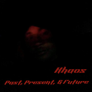 Album Past, Present, & Future from Khaos