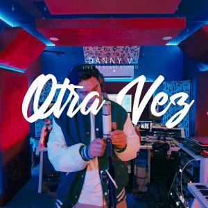 DannyV的專輯Otra Vez (Explicit)